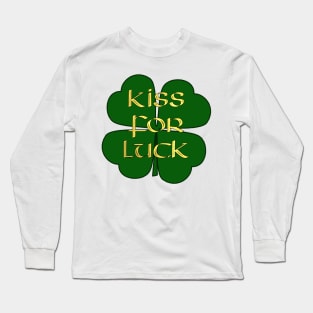 Kiss for Luck -  Four Leaf Clover - Lucky for St Paddy's Day Long Sleeve T-Shirt